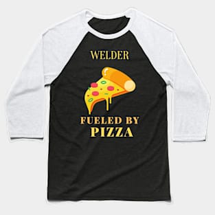 Pizza fueled welder Baseball T-Shirt